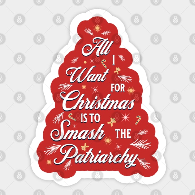 All I want for Christmas is to Smash the Patriarchy Sticker by valentinahramov